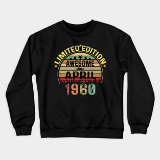 awesome since in April 1960 Birthday Crewneck Sweatshirt